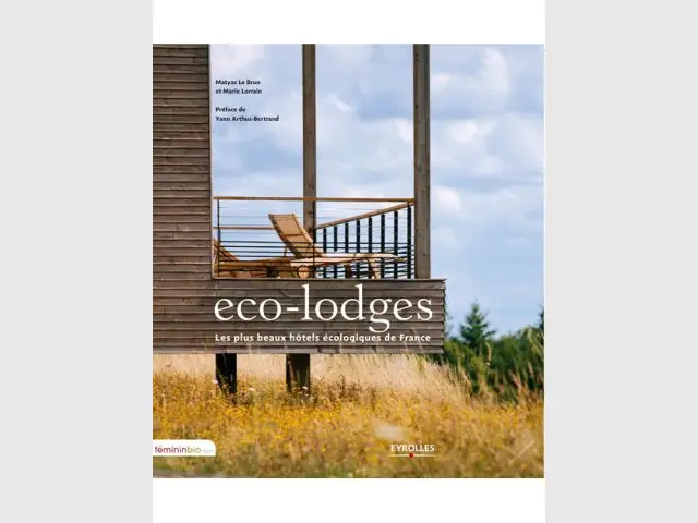 Eco-lodges, les plus beaux hôtels écologiques de F