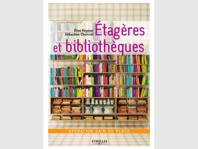 Etagères et bibliothèques, opération gain de place - Bien choisir sa bibliothèque