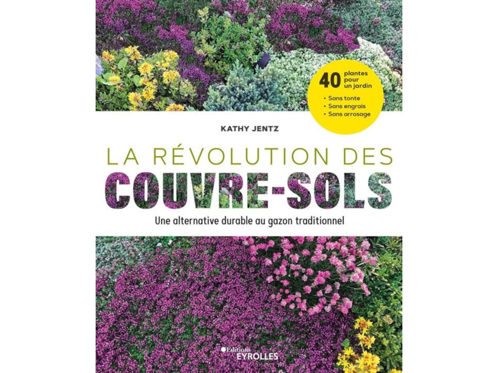 Dans son livre, Kathy Jentz donne la marche à suivre pour planter les couvre-sols les mieux adaptés à votre jardin