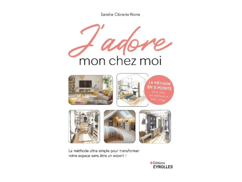 "J'adore mon chez moi" de Sandra Cibrario-Nona, publié aux éditions Eyrolles